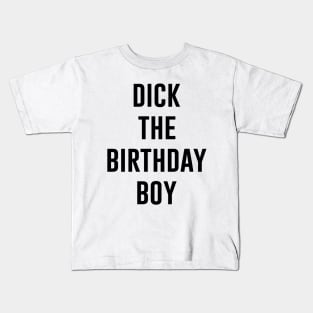 dick the birthday boy Kids T-Shirt